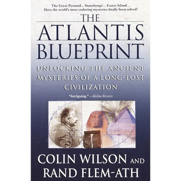 The Atlantis Blueprint: Unlocking the Ancient Mysteries of a Long-Lost Civilization