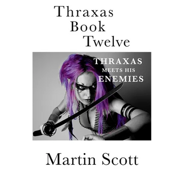 Thraxas Book Twelve: Thraxas Meets His Enemies