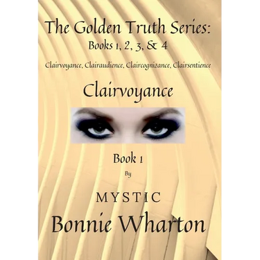 The Goldan Truth Series: Book 1, Clairvoyance, Clairaudience, Claircognizance, Clairsentience: Book 1