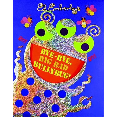 Bye-Bye, Big Bad Bullybug!