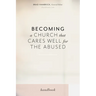 Becoming a Church That Cares Well for the Abused