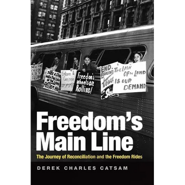 Freedom's Main Line: The Journey of Reconciliation and the Freedom Rides