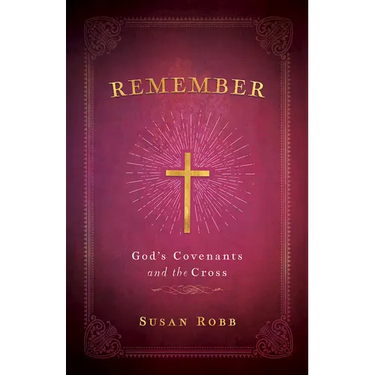 Remember: God's Covenants and the Cross