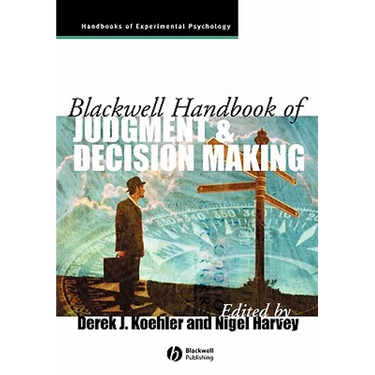 Blackwell Handbook of Judgment and Decision Making