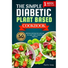 The simple Diabetic plant based cookbook: 50 delicious and easy low carb and low sugar vegan recipes for beginners