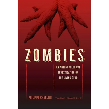 Zombies: An Anthropological Investigation of the Living Dead