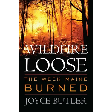 Wildfire Loose: The Week Maine Burned