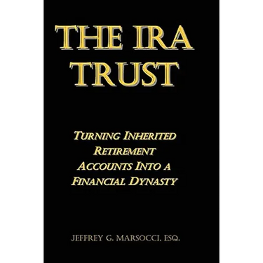 The IRA Trust: Turning Inherited Retirement Accounts Into a Financial Dynasty