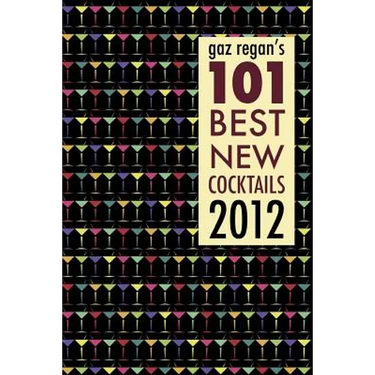 gaz regan's 101 Best new Cocktails 2012
