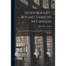 Seven Bogert-Bogart Families in Canada; Whose Ancestors Were Among the Early Dutch Settlers of New Netherland.
