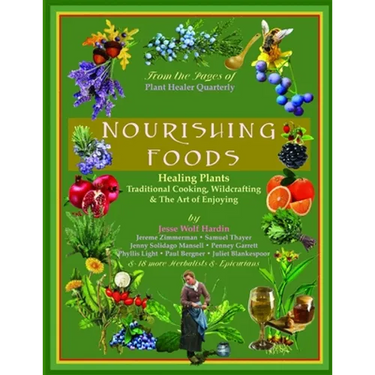 Nourishing Foods: Healing Plants, Traditional Cooking, Wildcrafting, & The Art of Enjoying