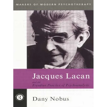Jacques Lacan and the Freudian Practice of Psychoanalysis