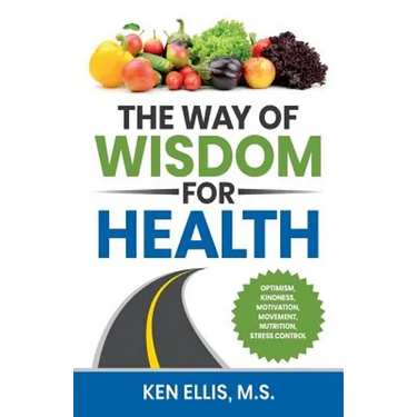 The Way of Wisdom for Health: Optimism, Kindness, Motivation, Movement, Nutrition, Stress Control and 17 Wise Ways to Outsmart Diabetes on a Daily Bas