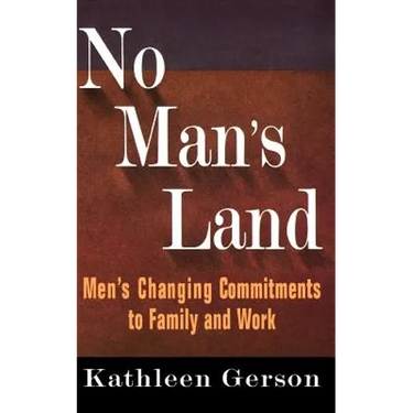 No Man's Land: Men's Changing Commitments to Family and Work