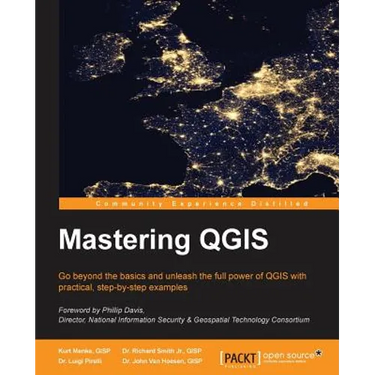 Mastering QGIS: Go beyond the basics and unleash the full power of QGIS with practical, step-by-step examples