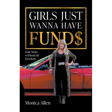 Girls Just Wanna Have Fund$: Four Steps to Financial Freedom