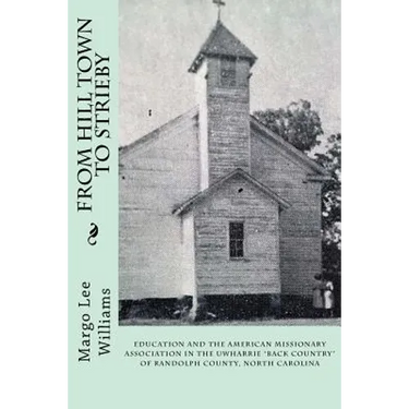 From Hill Town to Strieby: Education and the American Missionary Association in the Uwharrie "Back Country" of Randolph County, North Carolina