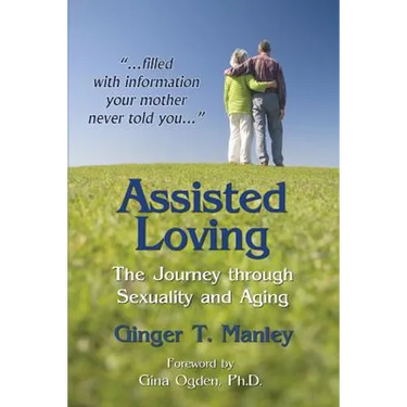 Assisted Loving: The Journey through Sexuality and Aging