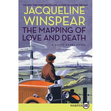 The Mapping of Love and Death: A Maisie Dobbs Novel
