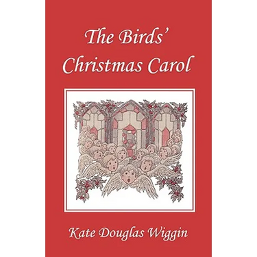 The Birds' Christmas Carol, Illustrated Edition (Yesterday's Classics)