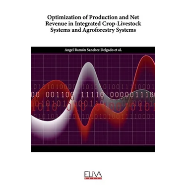 Optimization of Production and Net Revenue in Integrated Crop-Livestock Systems and Agroforestry Systems