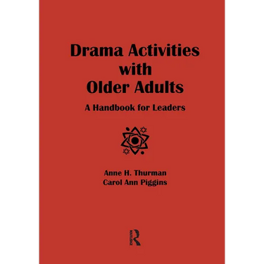 Drama Activities With Older Adults: A Handbook for Leaders