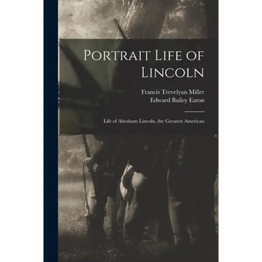 Portrait Life of Lincoln: Life of Abraham Lincoln, the Greatest American