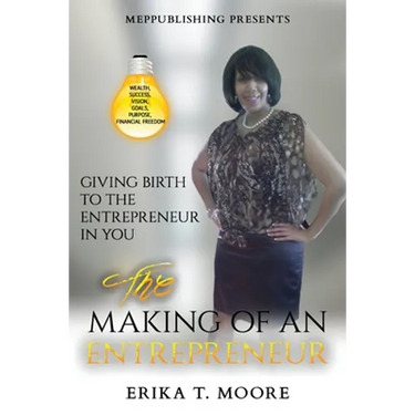 The Making Of An Entrepreneur: Giving Birth to the Entrepreneur in You