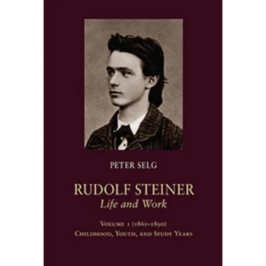 Rudolf Steiner, Life and Work: 1861-1890: Childhood, Youth, and Study Years Volume 1