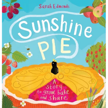 Sunshine Pie: A Story to Grow, Bake and Share