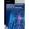 Chemical Engineering Principles Applied to Medicine: Modeling Physiology, Disease and Drug Delivery