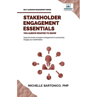 Stakeholder Engagement Essentials You Always Wanted To Know: A Practical Guide to Stakeholder Mapping, Engagement Plans, and Managing Project Stakehol