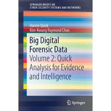 Big Digital Forensic Data: Volume 2: Quick Analysis for Evidence and Intelligence
