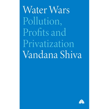 Water Wars: Pollution, Profits and Privatization