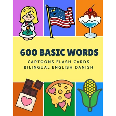 600 Basic Words Cartoons Flash Cards Bilingual English Danish: Easy learning baby first book with card games like ABC alphabet Numbers Animals to prac