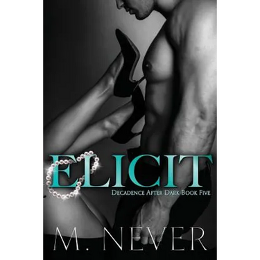 Elicit (Decadence After Dark Book 5)