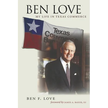 Ben Love: My Life in Texas Commerce