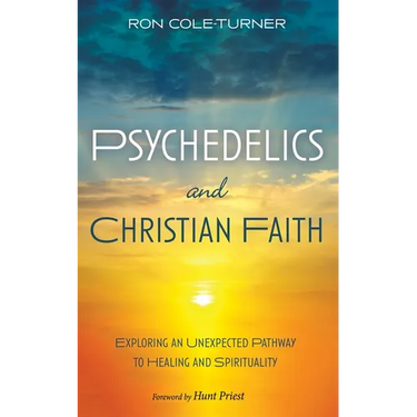 Psychedelics and Christian Faith: Exploring an Unexpected Pathway to Healing and Spirituality