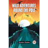 Wild Adventures Round The Pole