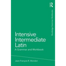 Intensive Intermediate Latin: A Grammar and Workbook