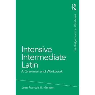 Intensive Intermediate Latin: A Grammar and Workbook