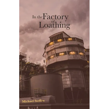 In the Factory of Loathing