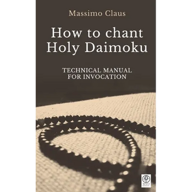 How to chant Holy Daimoku: Technical manual for invocation