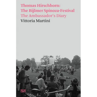 Thomas Hirschhorn: The Bijlmer Spinoza-Festival: The Ambassador's Diary
