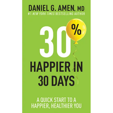 30% Happier in 30 Days: A Quick Start to a Happier, Healthier You