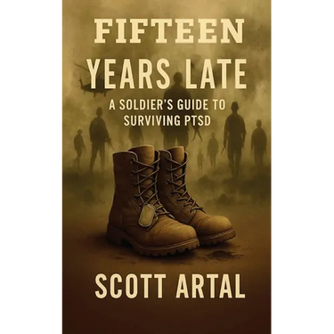 Fifteen Years Late: A Soldier's Guide to Surviving PTSD