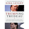 Trumping Trudeau: How Donald Trump will change Canada even if Justin Trudeau doesn't know it yet