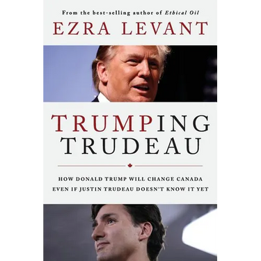 Trumping Trudeau: How Donald Trump will change Canada even if Justin Trudeau doesn't know it yet