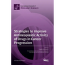 Strategies to Improve Antineoplastic Activity of Drugs in Cancer Progression