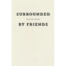 Surrounded by Friends